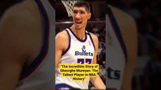 The Incredible Story of Gheorghe Mureșan The Tallest Player in NBA History [upl. by Yknip]