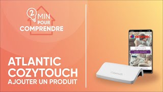 Comment ajouter un appareil à l’application Cozytouch  Atlantic [upl. by Sixele993]