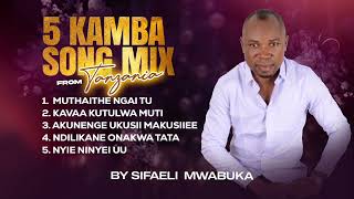 NONSTOP 5 KAMBA SONGS FROM SIFAELI MWABUKA TANZANIA [upl. by Sitruc540]