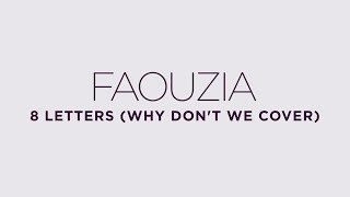 Faouzia  8 Letters Why Dont We Cover [upl. by Adila914]