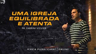 PLENA ICARAÍ ONLINE  Mensagem  Uma Igreja Equilibrada e Atenta  Pr Fabrini Viguier [upl. by Gazzo]