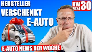 Hersteller verschenkt EAuto E Auto News KW 30 2024 [upl. by Hellene486]