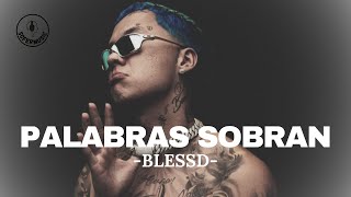 BLESSD  Palabras Sobran LETRA [upl. by Ennavoj]