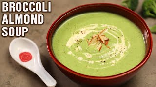 Broccoli Almond Soup Recipe  Cozy Winter Soup Recipe  Easy amp Healthy Veg Soup  Broccoli Recipes [upl. by Brabazon]