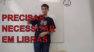 PRECISAR  NECESSITAR  SINAL EM LIBRAS [upl. by Dnalyk]