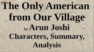 The Only American From Our Village by Arun Joshi  Characters Summary Analysis [upl. by Tommie]