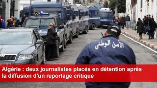 Algérie  deux journalistes placés en détention après la diffusion dun reportage critique [upl. by Eat]