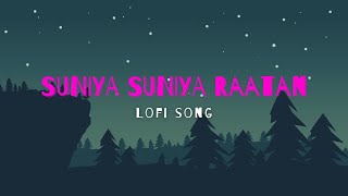 Suniyan Suniyan Raatan  Slowed  Reverb  Lofi Song  Reviving Vibes [upl. by Snave869]