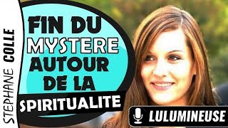 Lulumineuse  quotFin du mystère autour de la spiritualitéquot [upl. by Annabelle]