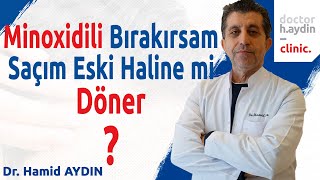 Minoxidili Bırakırsam Saçım Eski Haline mi Döner  Dr Hamid AYDIN [upl. by Cristiona774]