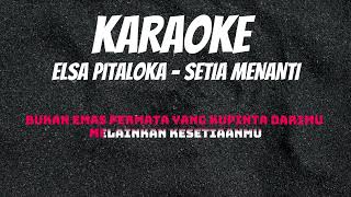 KARAOKE  ELSA PITALOKA  SETIA MENANTI [upl. by Cynar989]