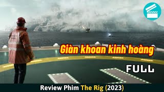 Review Phim Thảm Họa Giàn Khoan Trên Biển Bị Một Làn Sương Bí Ẩn Bao Trùm [upl. by Prudie639]