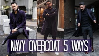 How to Wear a Navy Overcoat 5 ways  Mens Style amp Fashion Lookbook [upl. by Grider]