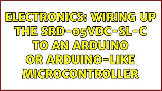 Electronics Wiring up the SRD05VDCSLC to an Arduino or Arduinolike microcontroller [upl. by Darrin497]