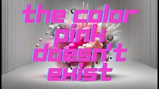 The Color Pink Doesn’t Exist The Science of Color Perception [upl. by Adnomal]