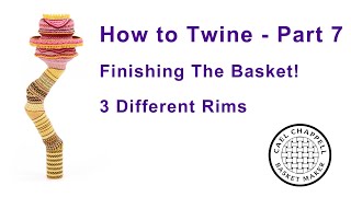 How to Twine Part 7 Finishing 3 Different Rims [upl. by Roinuj]