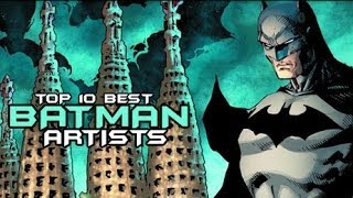 Top 10 Best Batman Artists [upl. by Anatollo]