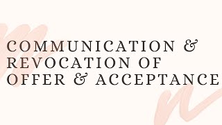 Communication of Offer amp Acceptance  Revocation of offer amp acceptance [upl. by Enimassej]