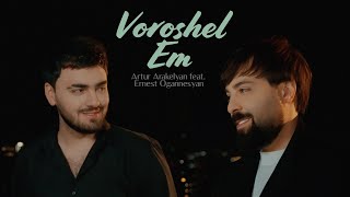 ERNEST OGANNESYAN amp ARTUR ARAKELYAN  VOROSHEL EM  OFFICIAL MUSIC VIDEO 2024 [upl. by Tterab]