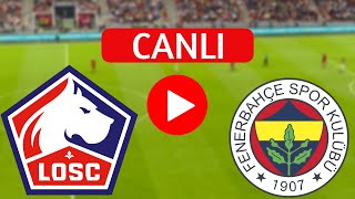 🔴CANLI FENERBAHÇE LILLE MAÇINI CANLI İZLE [upl. by Highams]