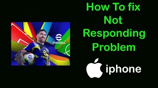 Fix eFootball App Not Responding Problem on Ios  iPhone [upl. by Dinerman]