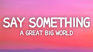 A Great Big World amp Christina Aguilera  Say Something Lyrics [upl. by Wandie]