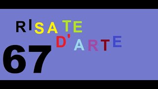 Risate dArte 67 [upl. by Wier]