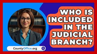 Who Is Included in the Judicial Branch  CountyOfficeorg [upl. by Seleta34]