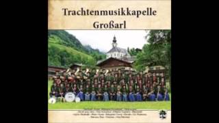 Trachtenmusikkapelle Großarl  Auf der Dorfstrasse [upl. by Bromleigh]