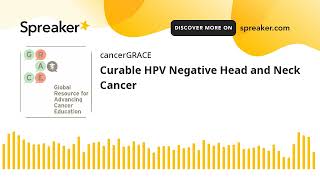 Curable HPV Negative Head and Neck Cancer [upl. by Ayokahs458]