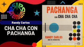 🔥CHA CHA CON PACHANGA por RANDY CARLOS  Salsa Premium [upl. by Winslow]