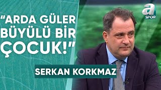 Serkan Korkmaz quotArda Gülerin Üstüne Kurulan Bir Milli Takım İstiyorumquot  A Spor  Spor Gündemi [upl. by Kcirrad939]