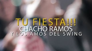 Chacho Ramos Los Amos Del Swing  Tu Fiesta Video Oficial [upl. by Idolla140]