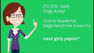 İTÜ ETA Vakfı Doğa Koleji Online Akademik Değerlendirme Sınavına Nasıl Giriş Yapılır [upl. by Leatri846]