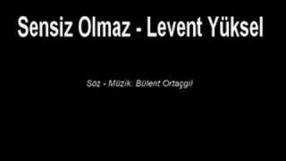 Sensiz Olmaz  Levent Yüksel [upl. by Skees340]