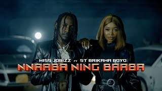 MISS JOBIZZ ft ST BRIKAMA BOYO  NNAABA NING BAABA  Official Music Video [upl. by Dorrahs542]