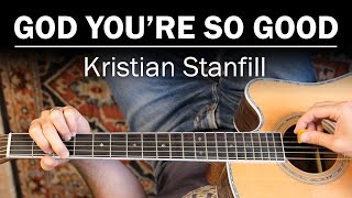 God Youre So Good Kristian Stanfill  How To Play [upl. by Linskey134]