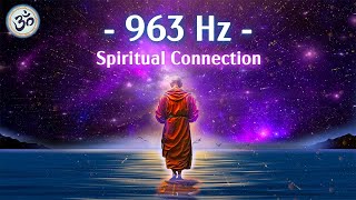 963 Hz Frequency of God Return to Oneness Spiritual Connection Crown Chakra Meditation Music [upl. by Atneciv]