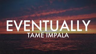 Eventually  Tame Impala Lyrics [upl. by Naux]