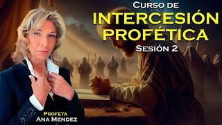 Intercesión profética  Ana Méndez Ferrell  Sesión 2 [upl. by Cima]