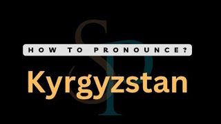 How To Pronounce Kyrgyzstan Correctly [upl. by Ennahgiel932]