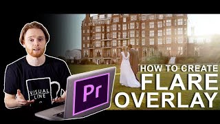 How to FLARE OVERLAY  Premiere Pro CS6 amp CC [upl. by Marelda]