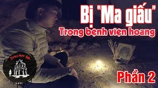 Săn Ma Nhưng Bị quotMa Giấuquot Trong Bệnh Viện Hoang Ba Vì Tập 40Phần2 [upl. by Ahsinroc193]