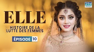 ELLE  Épisode 10  Serie Indienne en Francais [upl. by Aubarta]