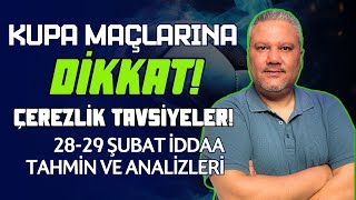 Kupa Maçlarına DİKKAT Çerezlik Tavsiyeler  2829 Şubat İddaa Tahminleri iddaabilir® [upl. by Id]