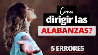 🔥 Cómo Dirigir la ALABANZA en la Iglesia ▶ 5 Errores al dirigir las Alabanzas 🔥🎤🎹 [upl. by Nrobyalc]