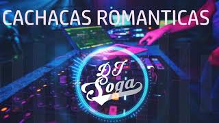 CACHACAS ROMANTICAS  DJ SOGA 2019 [upl. by Estas]