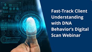 FastTrack Client Understanding with DNA Behavior’s Digital Scan Webinar Oct 22 2024 [upl. by Nomelc]