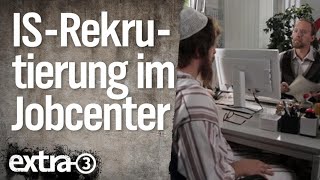 Rekrutierung für den IS im Jobcenter  extra 3  NDR [upl. by Notfa]