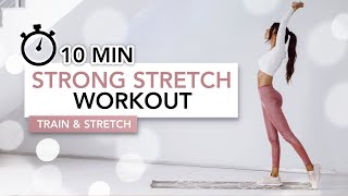 10 MIN STRONG STRETCH WORKOUT Full Body  Train amp Stretch  Eylem Abaci [upl. by Behl246]